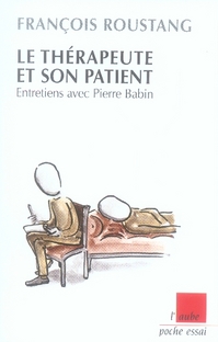 Le thérapeute et son patient - entretiens avec pierre babin