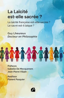 La Laïcité est-elle sacrée ? : La laïcité française est-elle sacrée ? Le sacré est-il laïque ?
