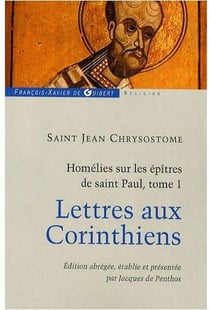 Homélies sur les épîtres de saint Paul T1 : Lettres aux Corinthiens