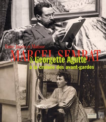 Marcel sembat - georgette agutte - à la croisée des avant-gardes
