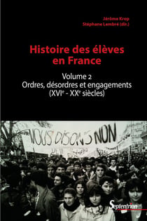 Histoire des élèves Tome 2 - ordres, désordres et engagements (XVIe-XXIe siècles)