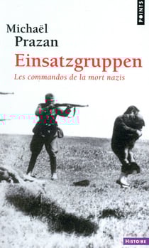 Einsatzgruppen - les commandos de la mort nazis