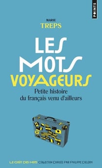 Les mots voyageurs - petite histoire du français venu d'ailleurs