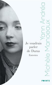 Je voudrais parler de Duras : Entretien avec Michèle Manceaux