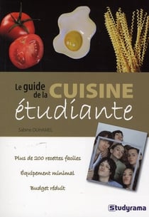 Le guide de la cuisine étudiante : pls de 200 recettes faciles équipement minimal budget réduit