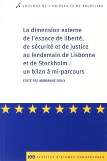 La dimension externe de l'espace de liberté, de sécurité et de justice au lendemain de Lisbonne et de Stockholm : Un bilan à mi-parcours