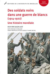 Des soldats noirs dans une guerre de blanc (1914-1922). une histoire mondiale