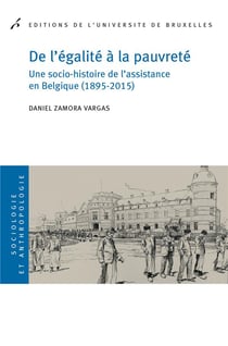 De l'égalité à la pauvreté - une socio-histoire de l'assistance en Belgique (1895-2015)
