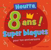 Hourra, 8 ans ! super blagues pour ton anniversaire