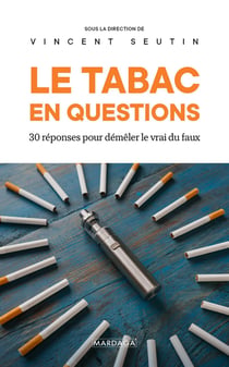 Le tabac en questions - 30 réponses pour démêler le vrai du faux