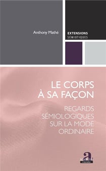 Le corps à sa façon - regards sémiologiques sur la mode ordinaire