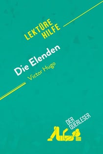 Die Elenden von Victor Hugo (Lektürehilfe) : Detaillierte Zusammenfassung, Personenanalyse und Interpretation