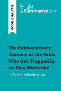 The Extraordinary Journey of the Fakir Who Got Trapped in an Ikea Wardrobe by Romain Puértolas (Book Analysis) : Detailed Summary, Analysis and Reading Guide