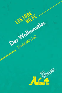 Der Wolkenatlas von David Mitchell (Lektürehilfe) : Detaillierte Zusammenfassung, Personenanalyse und Interpretation