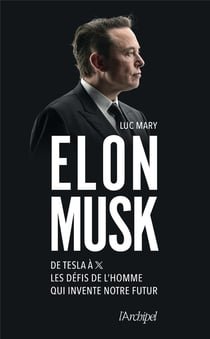 Elon Musk : De Tesla à X, les défis de l'homme qui invente notre futur