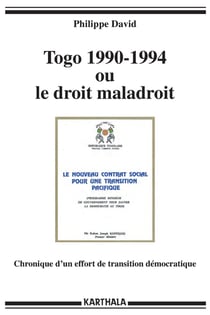 Togo 1990-1994 ou le droit maladroit - chronique d'un effort de transition démocratique