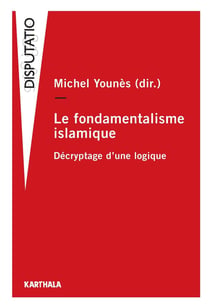 Le fondamentalisme islamique - décryptage d'une logique