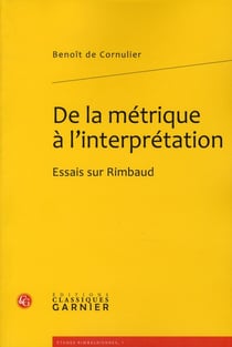 De la métrique à l'interprétation - essais sur Rimbaud