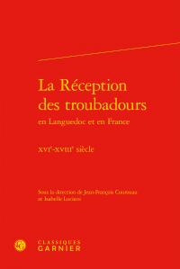 La réception des troubadours en languedoc et en france - xvie-xviiie siècle