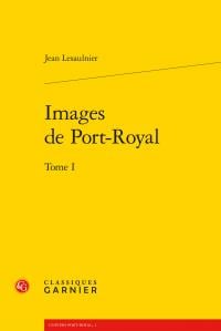 Images de Port-Royal Tome 1