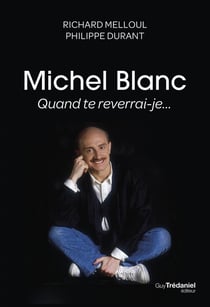 Michel Blanc, quand te reverrai-je...