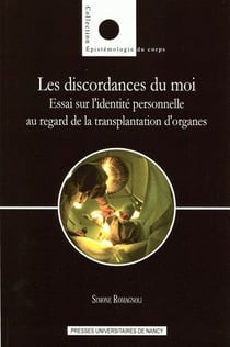 Les discordances du moi - essai sur l'identité personnelle au regard d e la transplantation d'organes