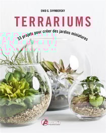Terrariums : 33 projets pour créer des jardins miniatures