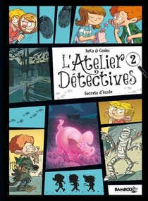 L'atelier détectives Tome 2 : secrets d'école