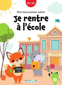 Mon tout premier cahier : Je rentre à l'école