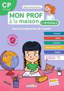 Mon prof à la maison : L'intégrale CP : Toute mon année - Français, maths, histoire-géo, anglais