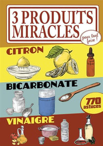 3 produits miracles pour tout faire ! - citron, bicarbonate, vinaigre