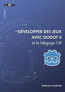 Développer des jeux avec Godot 4 et le langage c# (2e édition)