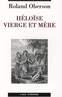 Héloïse - vierge et mère - un cas de pédophilie incestueuse au XIIe siècle