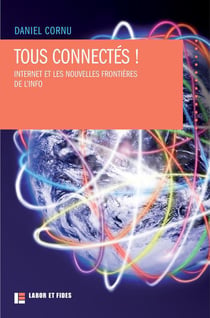 Tous connectés ! internet et les nouvelles frontières de l'info