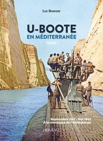 U-Boote en Méditerranée Tome 1 : septembre 1941- mai 1943, à la rescousse de l'Afrikakorps
