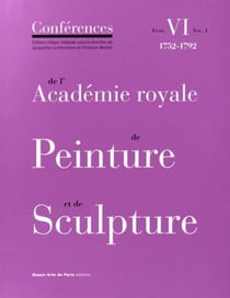 Conférences de l'Académie royale de peinture et de sculpture Tome 6 - 1752-1792