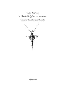 L'anti-origine du monde - comment Whistler a tué Courbet