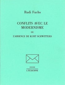 Conflits Avec le Modernisme : Ou l'Absence de Kurt Schwitters
