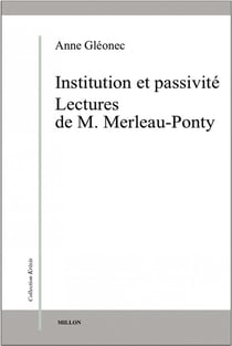 Institution et passivité - lectures de M. Merleau-Ponty