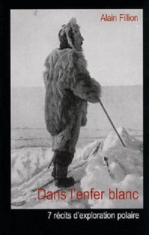 Dans l'enfer blanc - sept récits d'exploration polaire
