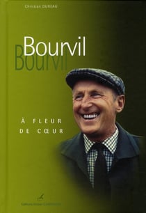 Bourvil - à fleur de coeur