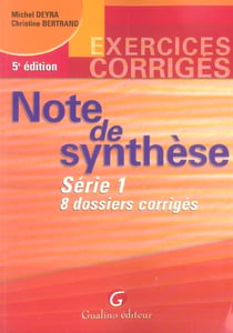 Note de synthèse série 1 - 8 dossiers corrigés - exercices corrigés (5e edition)
