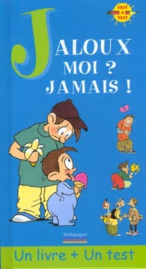 Jaloux, moi ? jamais ! : collection test à test, à partir de 8 ans