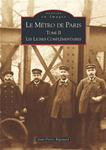 Le métro de Paris Tome 2 - les lignes complémentaires