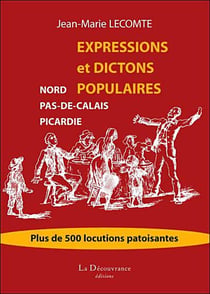 Expression et dictons populaires - nord pas-de-calais, picardie