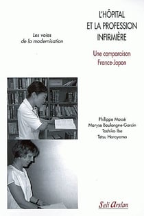 L'hôpital et la profession infirmière, une comparaison France-Japon : Les voies de la modernisation