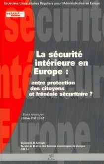 La sécurité intérieure en Europe - entre protection des citoyens et frénésie securitaire ?