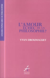 L'amour, échec de la philosophie ?