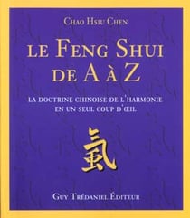 Le feng shui de a a z - la doctrine chinoise de l'harmonie en un seul coup d'oeil