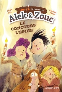 Alek et Zouc Tome 1 : le concours l'Epine - préhistoire